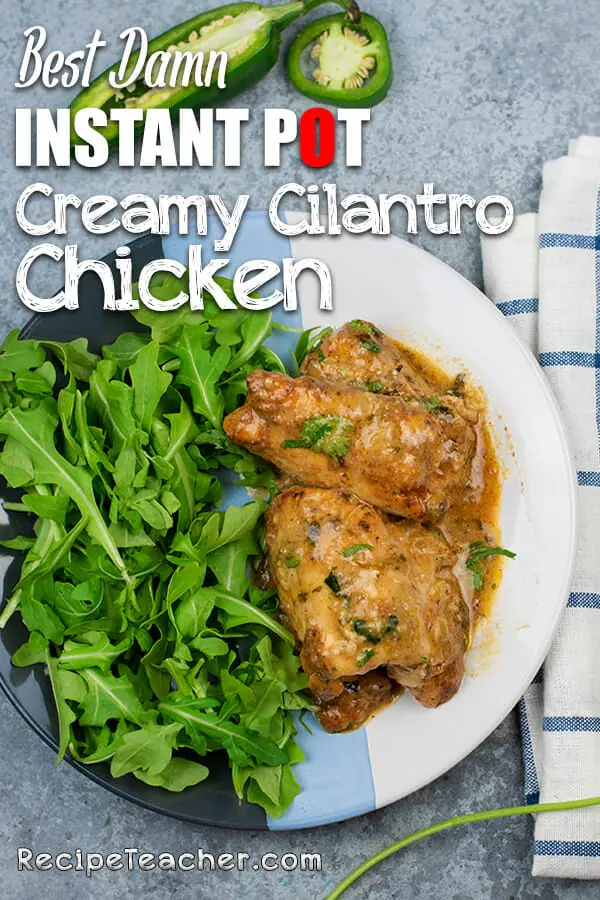 Recipe for creamy cilantro chicken made in an Instant Pot