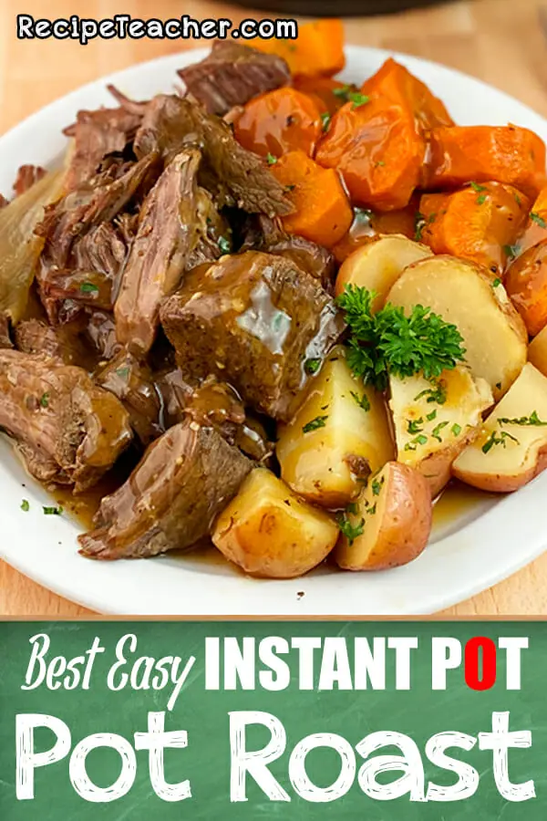 Recipe for Instant Pot pot roast from recipeteacher.com